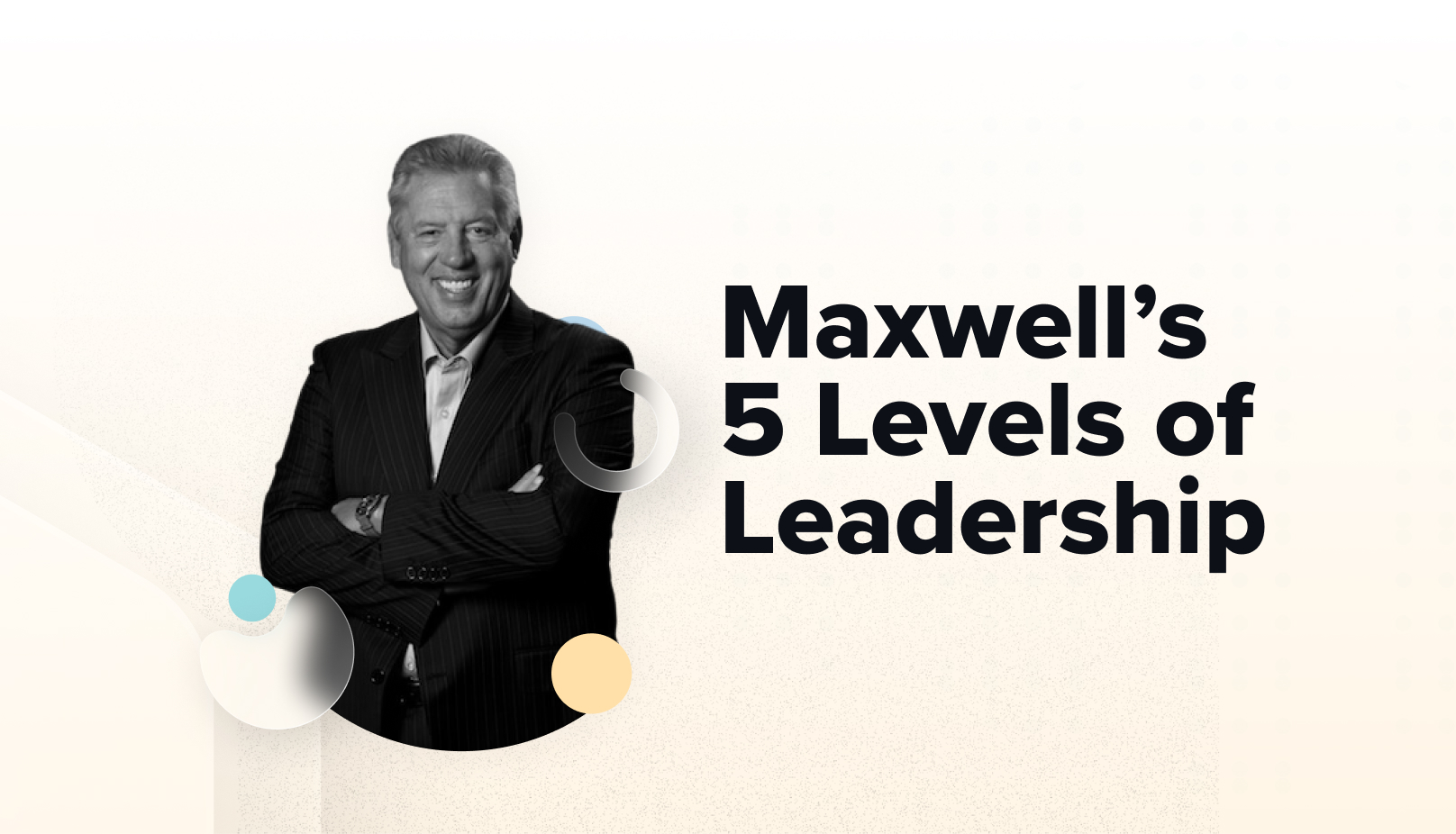 Maxwell’s 5 Levels of Leadership